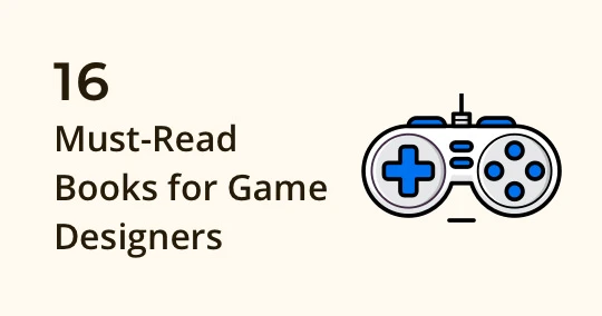 16 Must-Read Books for Game Designers from Beginner to Pro