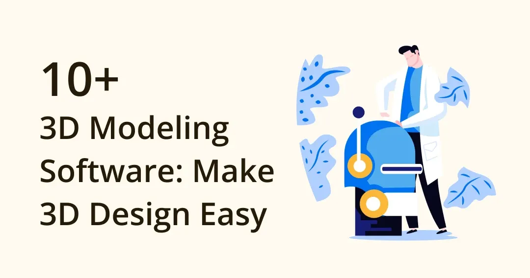 3D Design Made Easy: Top 10 3D Modeling Software Picks