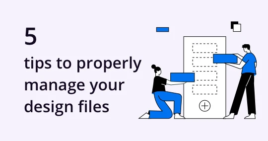 5 Tips to Properly Manage your Design Files 2023