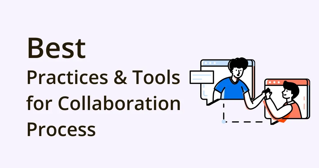11 Best Practices & Tools For Optimizing Collaboration Process 