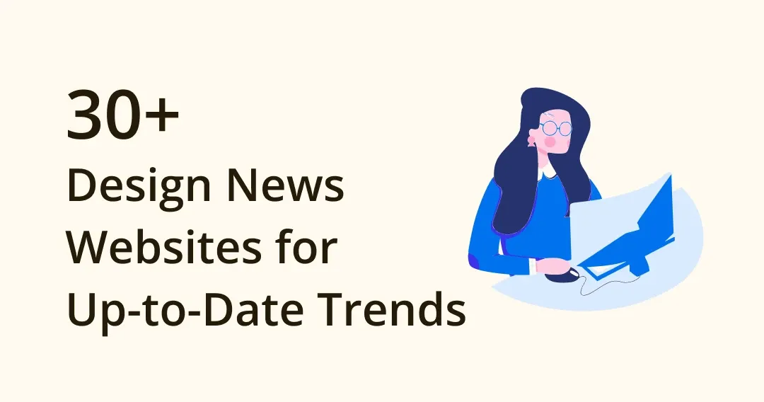 Top 30 Design News Websites to Stay Up-to-Date with Latest Trends