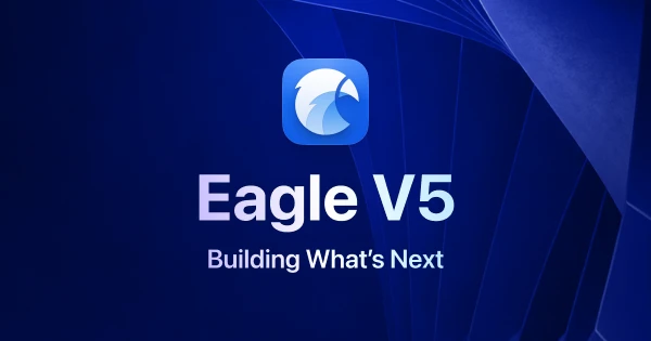 Eagle V5 Is in Development: What We've Been Building