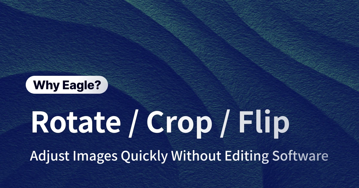 Skip the Photoshop Overkill: Eagle's Built-in Image Editor Transforms Your Workflow