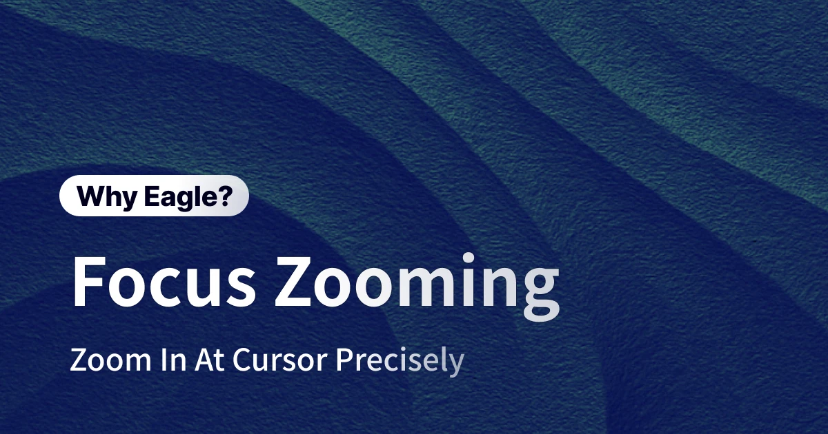 The Image Viewer That Actually Gets How Designers Work: Eagle's Focus Zoom Revolution