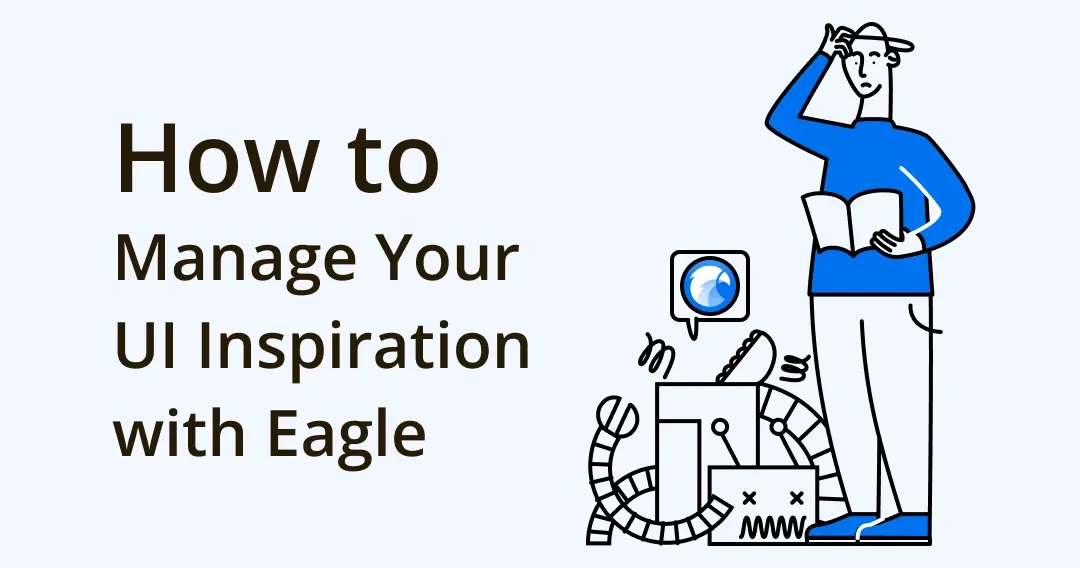 How to Manage Your UI Design Inspirations with Eagle App