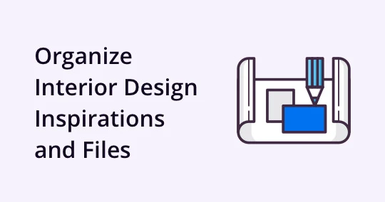 How to Organize Interior Design Inspirations and Files