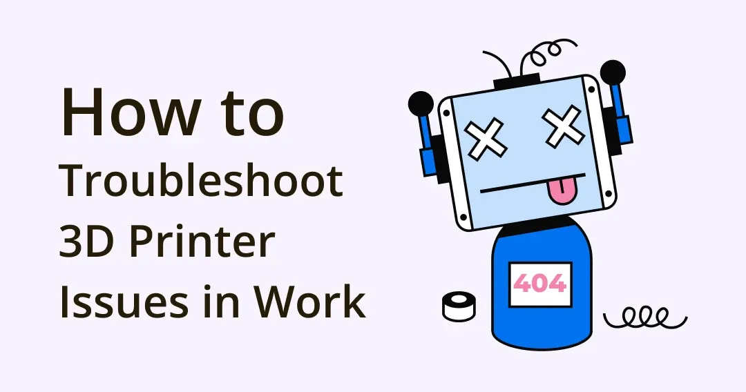 3D Printer Issues in Work and How to Troubleshoot Them