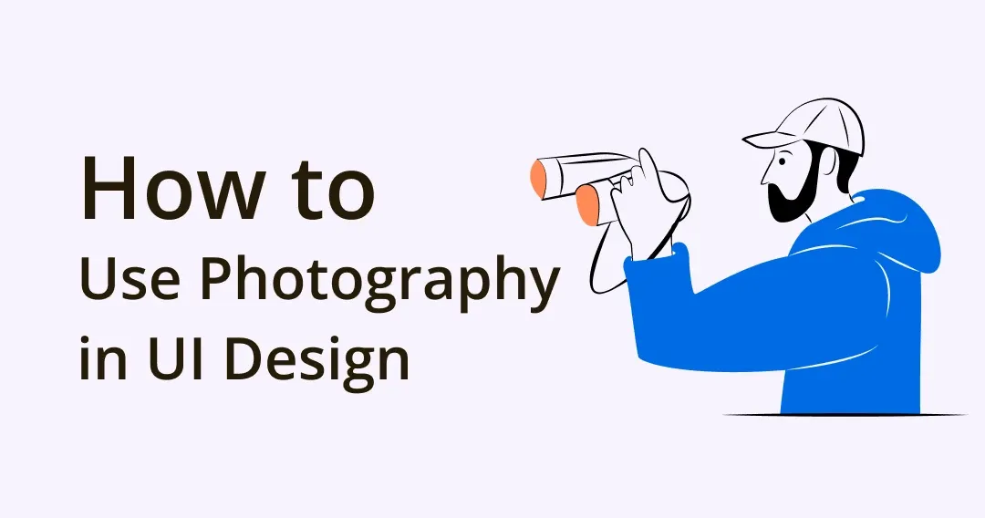 How to Use Photography in UI Design: Best Practice, Tips & Tools
