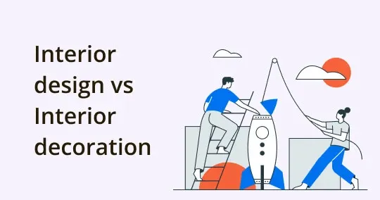 Interior Design vs Interior Decoration: Definition, Tips, and Resources