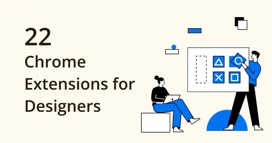 Must-Have Chrome Extensions for Designers 2023