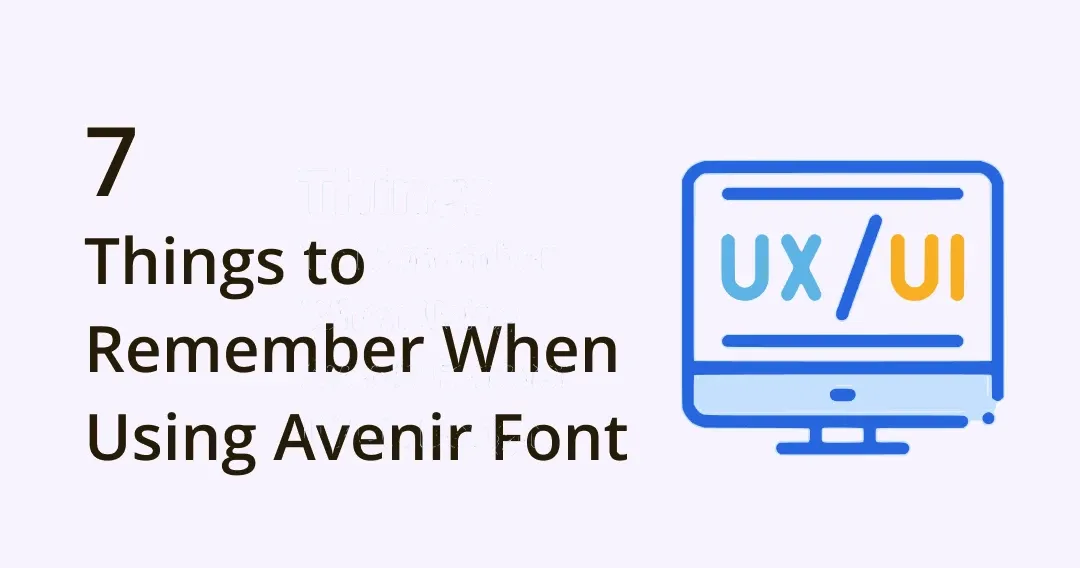 7 Things to Remember When Using Avenir Font for UI/UX Design