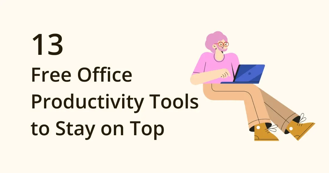 13 Best Free Office Productivity Tools to Stay on Top of Work