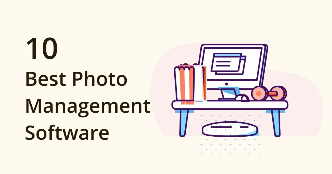 10 Best Photo Management Software to Help You Organize Images