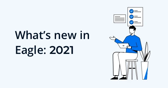 New features released - 11 important Eagle updates 2021