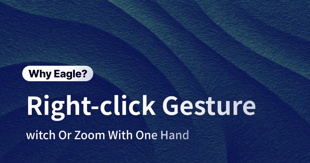 Master Eagle's Right-Click Mouse Gestures: The One-Handed Workflow That's Changing How Designers Browse Assets