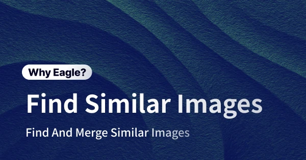 Say Goodbye to Lookalike Image Nightmares: Free Up Space Instantly with Eagle’s Similar Duplicate Image Finder