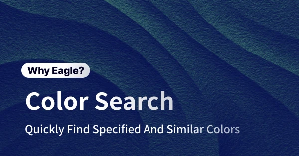 Still Manually Scanning for The Right Color? Eagle’s Color Search Finds Any Shade in Half a Second