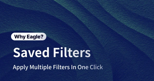Stop Repeating the Same Filters: Save Your Searches and Supercharge Your Workflow with Eagle!