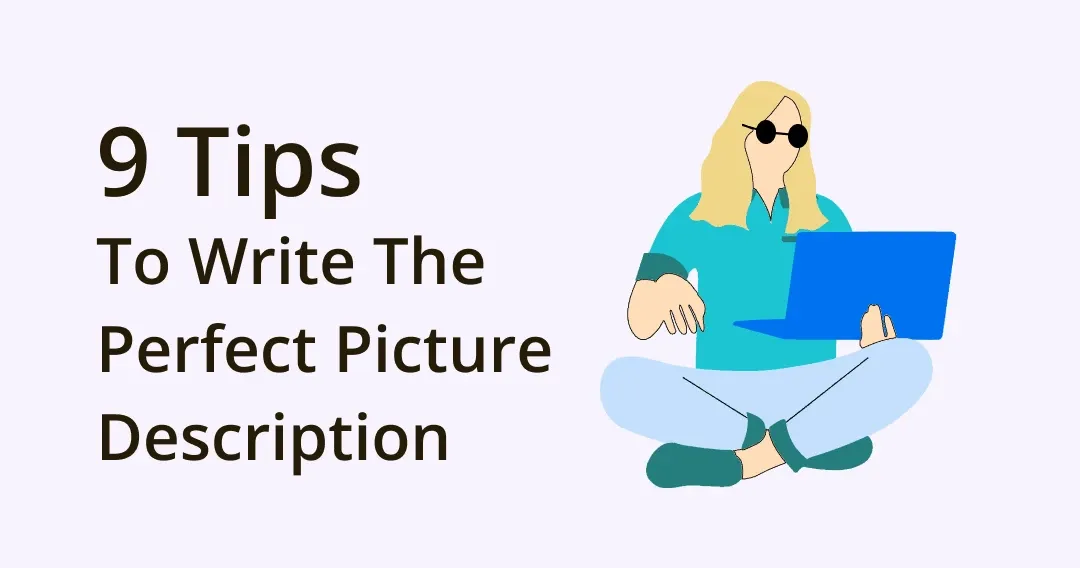 9 Tips To Write The Perfect Picture Description