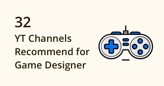 Top 32 Game Design Youtube Channels You Should Follow and Learn
