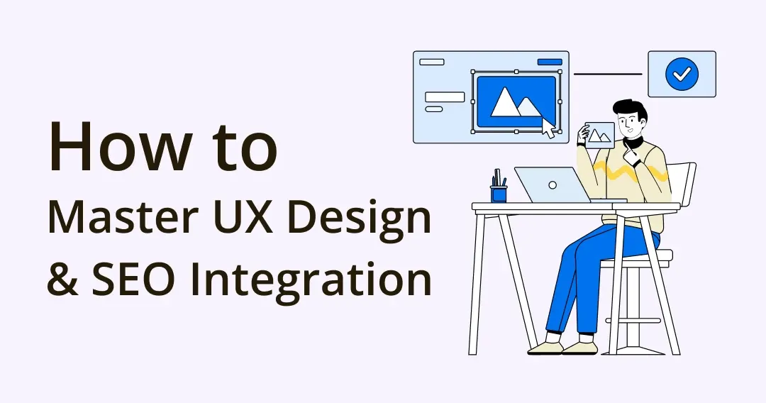 Mastering Strategic UX Design and SEO Integration: A Guide
